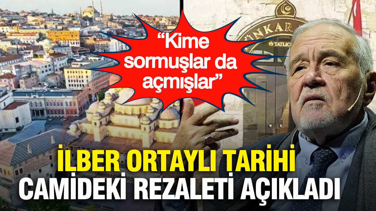 İlber Ortaylı tarihi camideki rezaleti açıkladı: "Kime sormuşlar da açmışlar"