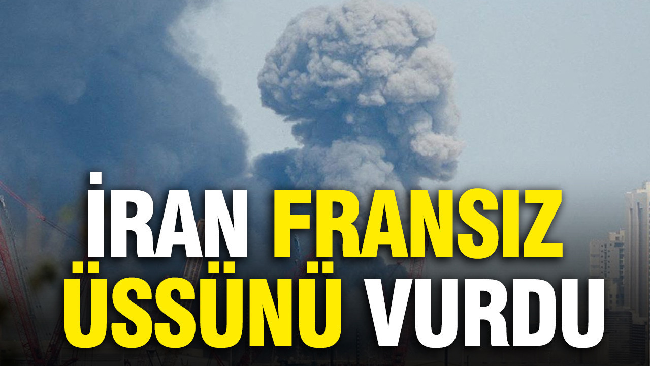 İran, BAE’deki Fransız üssünü vurdu