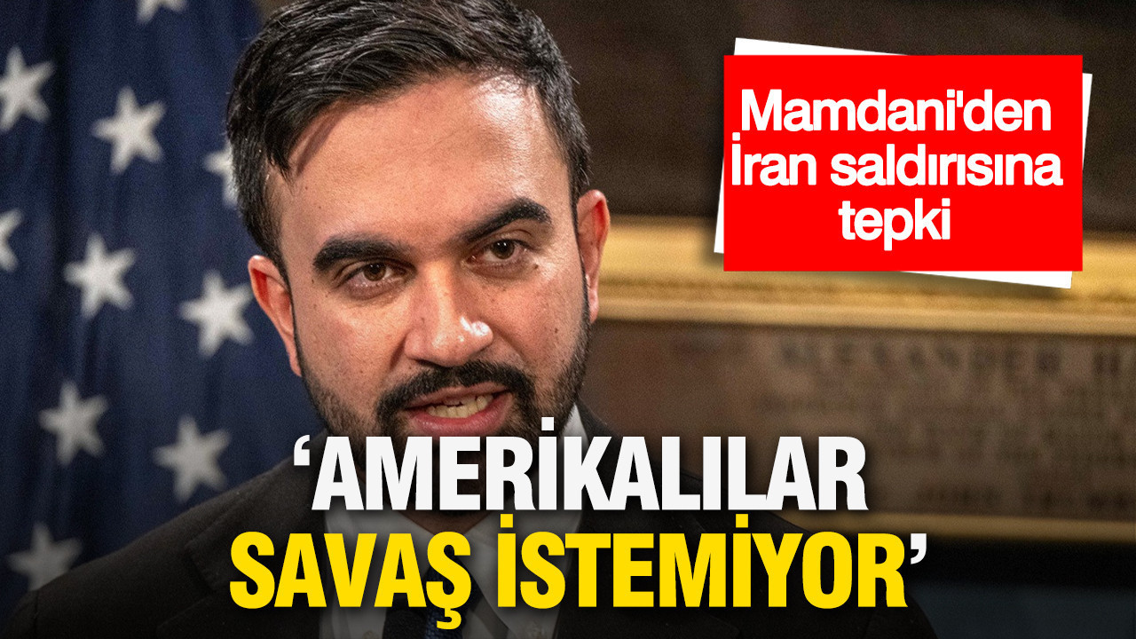 Mamdani’den İran saldırısına tepki: Amerikalılar savaş istemiyor