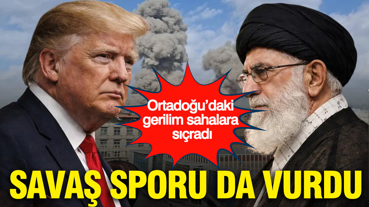 Savaş sporu da vurdu: Ortadoğu’daki gerilim sahalara sıçradı