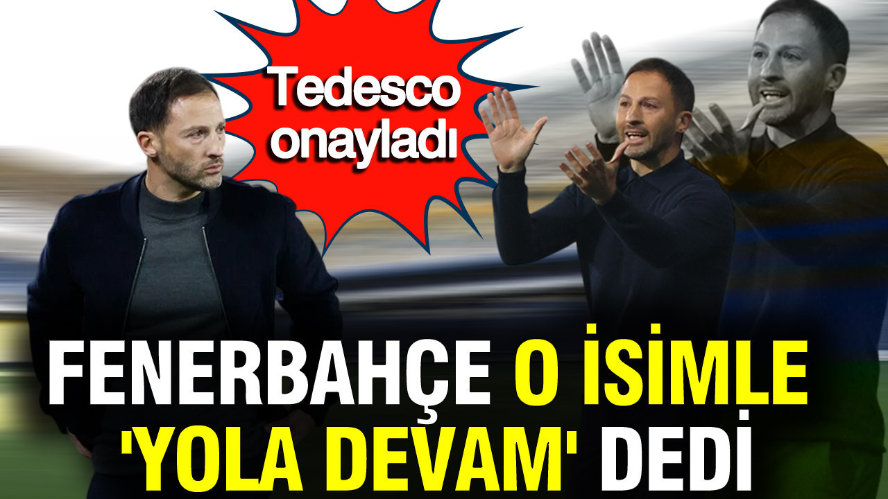 Tedesco onayladı: Fenerbahçe o ismin sözleşmesini uzatma kararı aldı