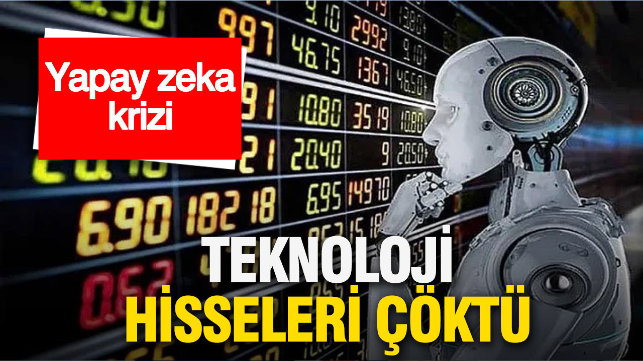 Yapay zeka krizi: Teknoloji hisseleri çöküyor