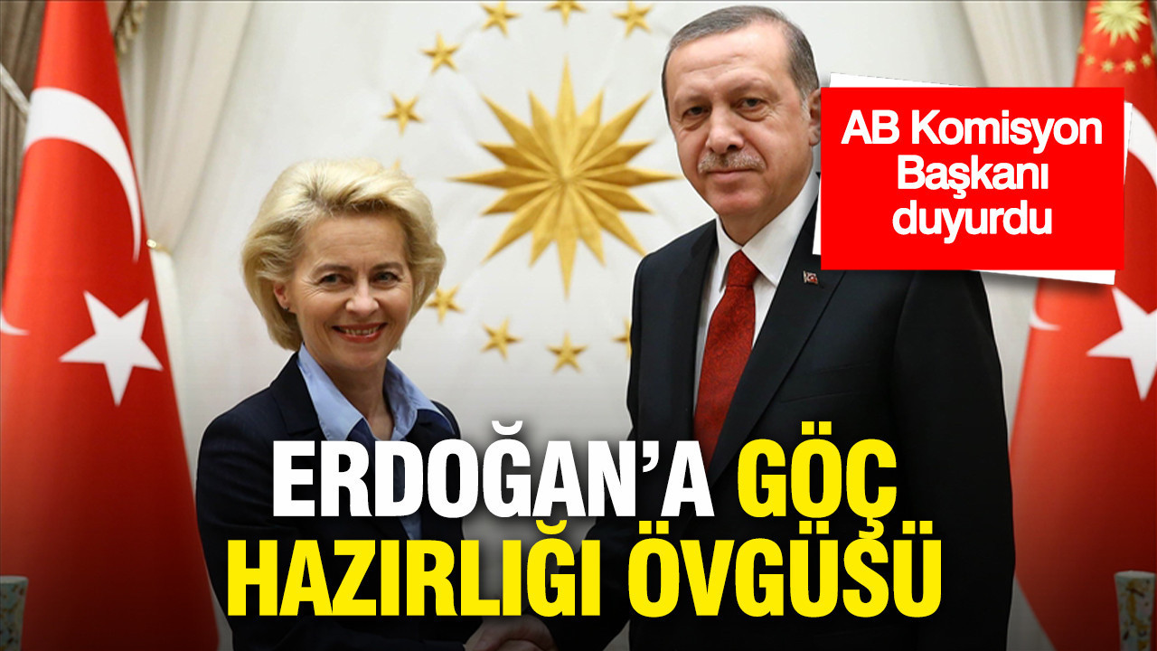 AB Komisyon Başkanı'ndan Erdoğan’a göç hazırlığı övgüsü