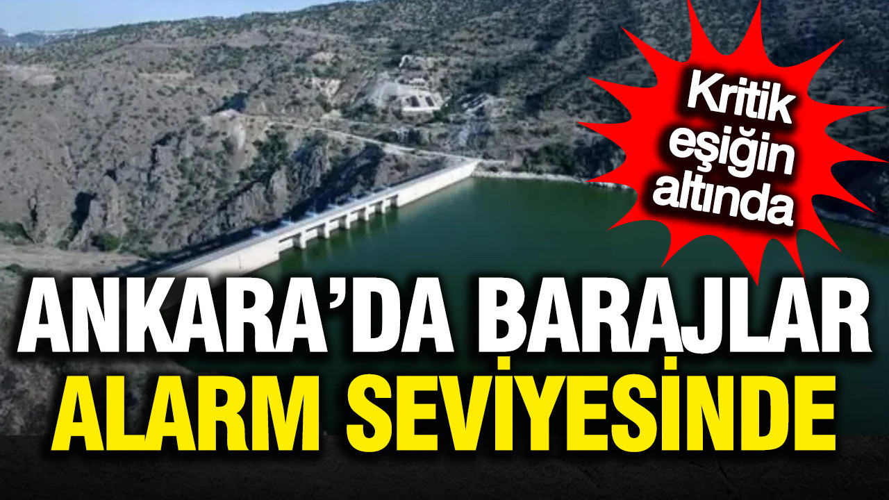 Ankara'da barajlar alarm seviyesinde