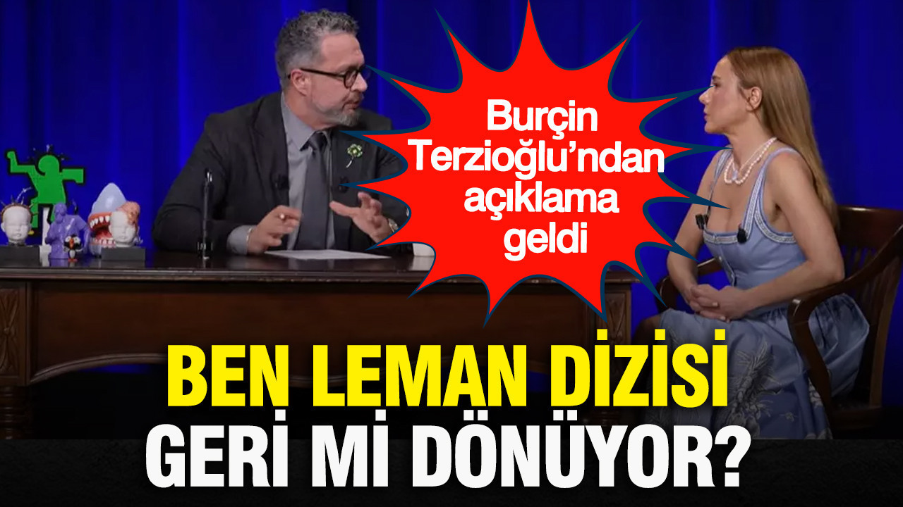 Burçin Terzioğlu’ndan Ben Leman açıklaması: “Görüşmeler sürüyor”