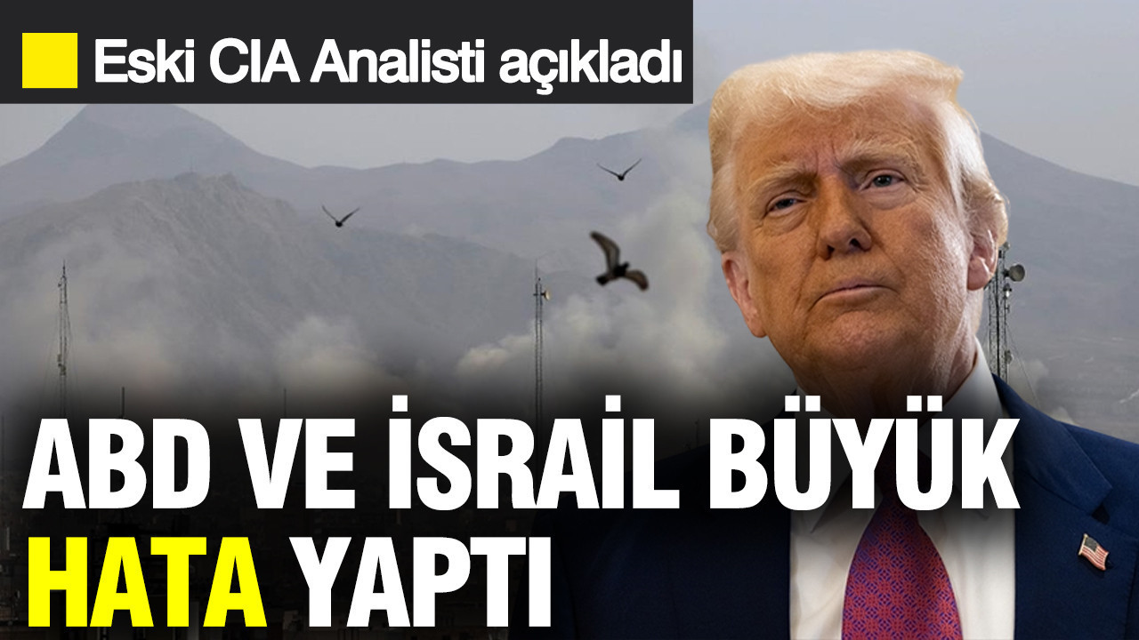 Eski CIA Analisti açıkladı: ABD ve İsrail İran’da büyük hata yaptı