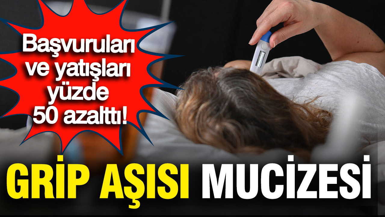 Grip Aşısı Mucizesi: Hastane başvurularını ve yatışları yüzde 50 azalttı