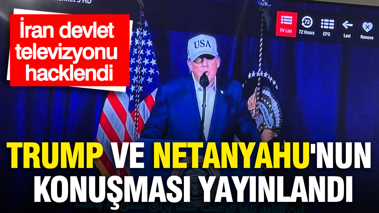 İran devlet televizyonu hacklendi: Trump ve Netanyahu'nun konuşması yayınlandı