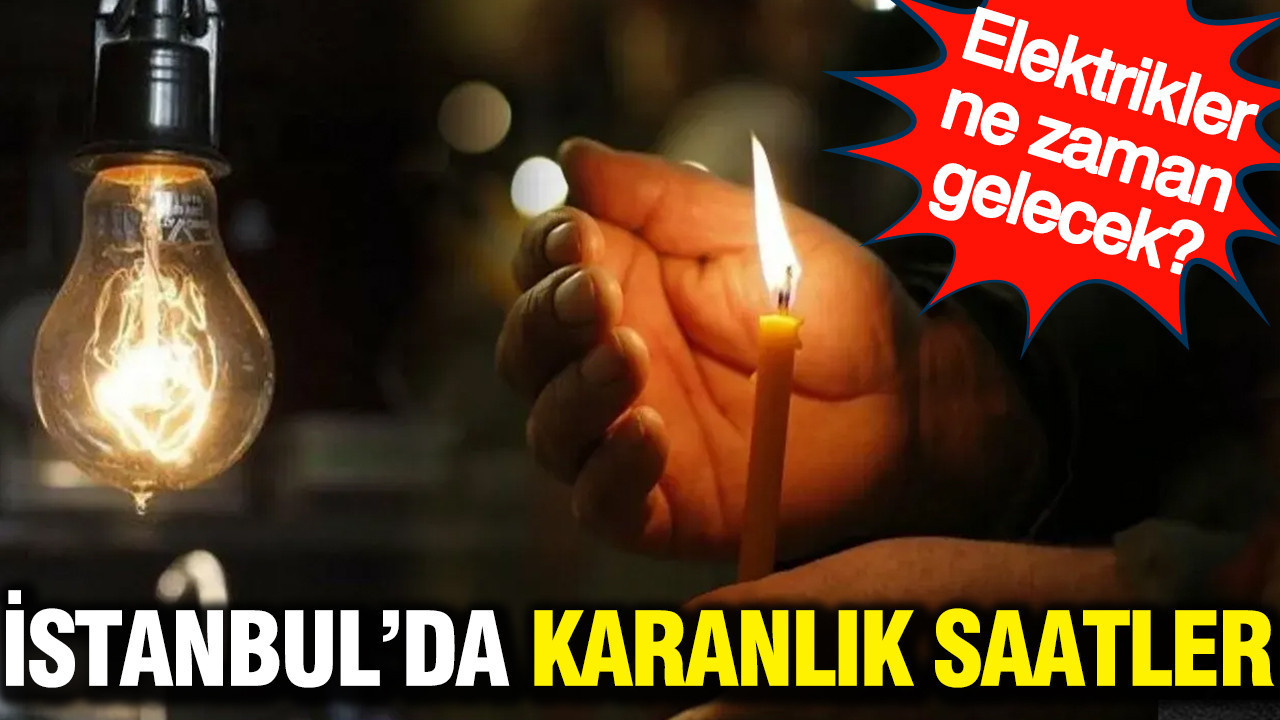 İstanbul’da karanlık saatler: Elektrikler ne zaman gelecek?
