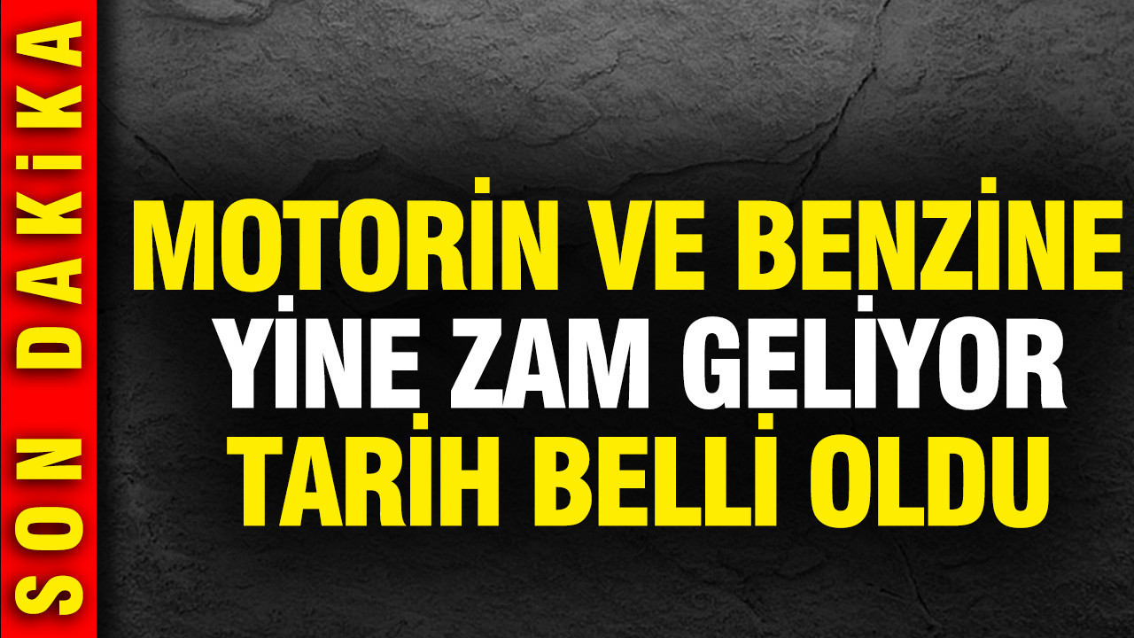 Motorin ve benzine yine zam geliyor: Tarih belli oldu