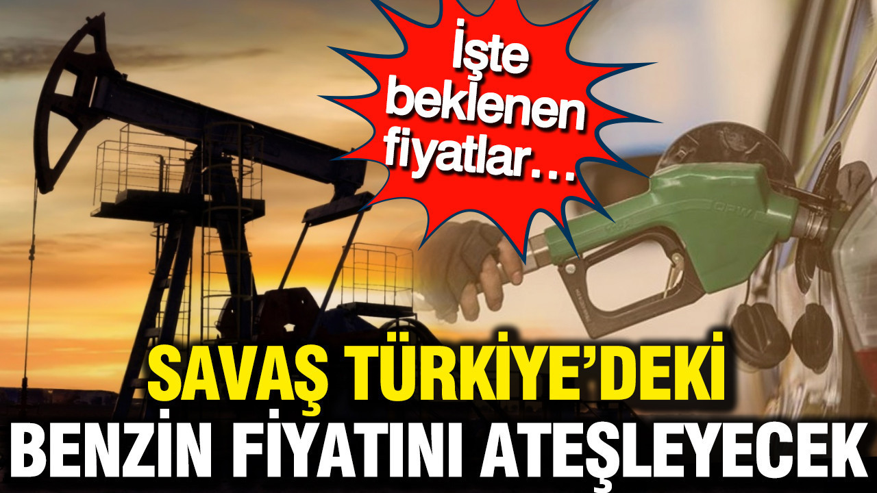 Savaş Türkiye’deki benzin fiyatını ateşleyecek: İşte beklenen fiyatlar…