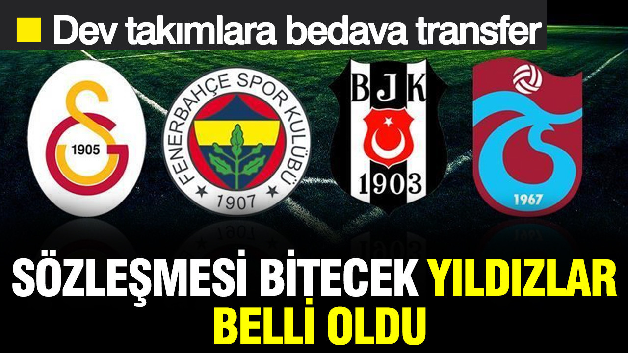 Sözleşmesi bitecek yıldızlar belli oldu: Süper Lig’e bedava transfer fırsatı