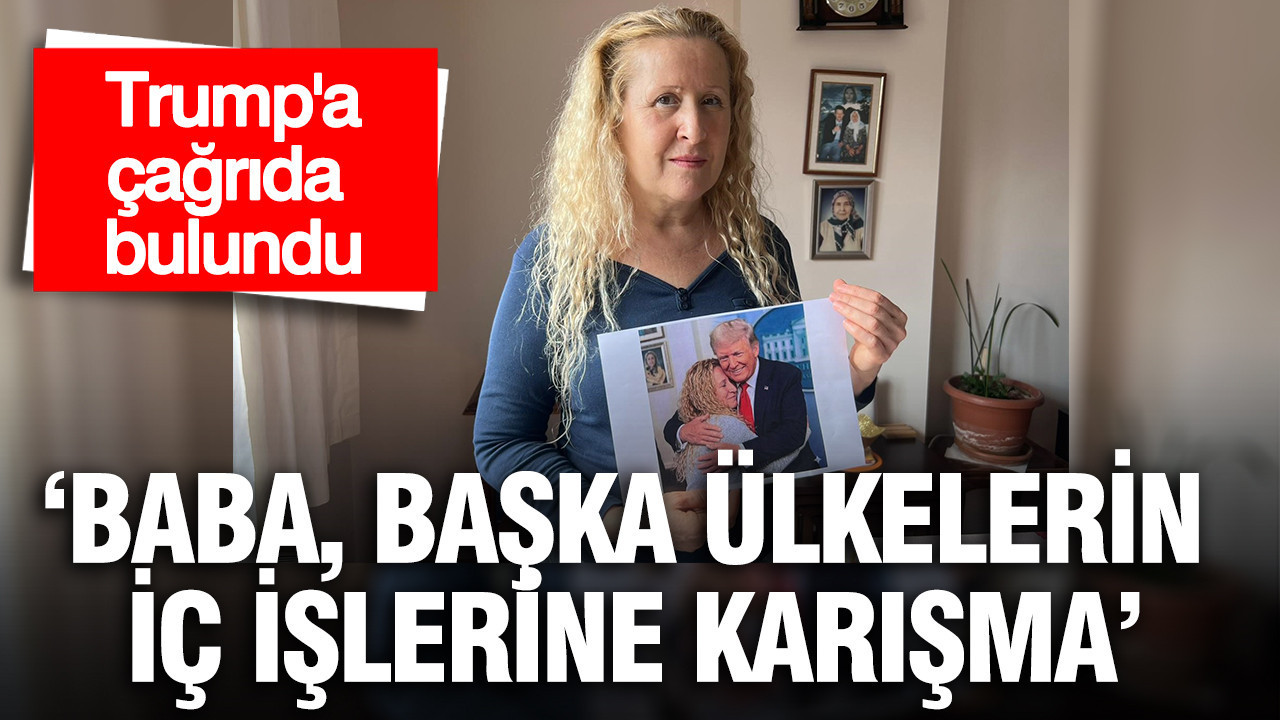 Trump'ın kızı olduğunu iddia eden Necla Özmen: Baba, başka ülkelerin iç işlerine karışma