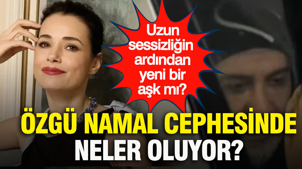 Uzun sessizliğin ardından yeni bir aşk mı? Özgü Namal cephesinde neler oluyor?