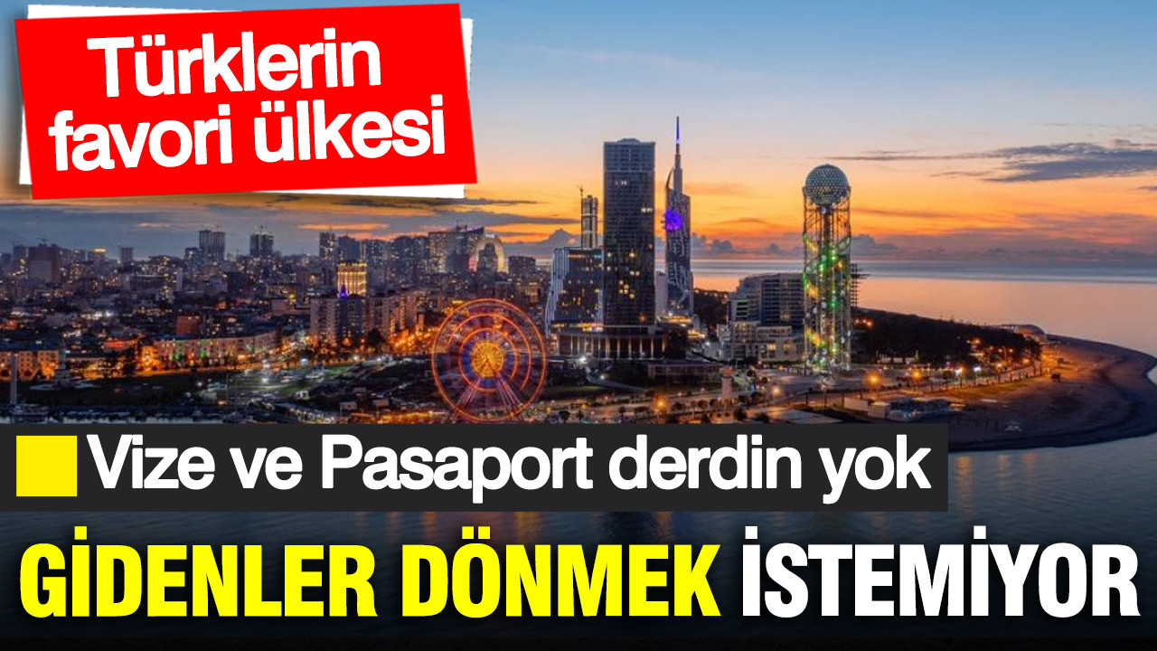 Vize ve pasaport talep edilmiyor: Oraya giden Türkler geri dönmek istemiyor