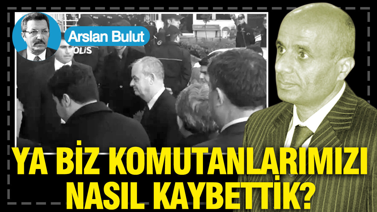 Ya biz komutanlarımızı nasıl kaybettik?