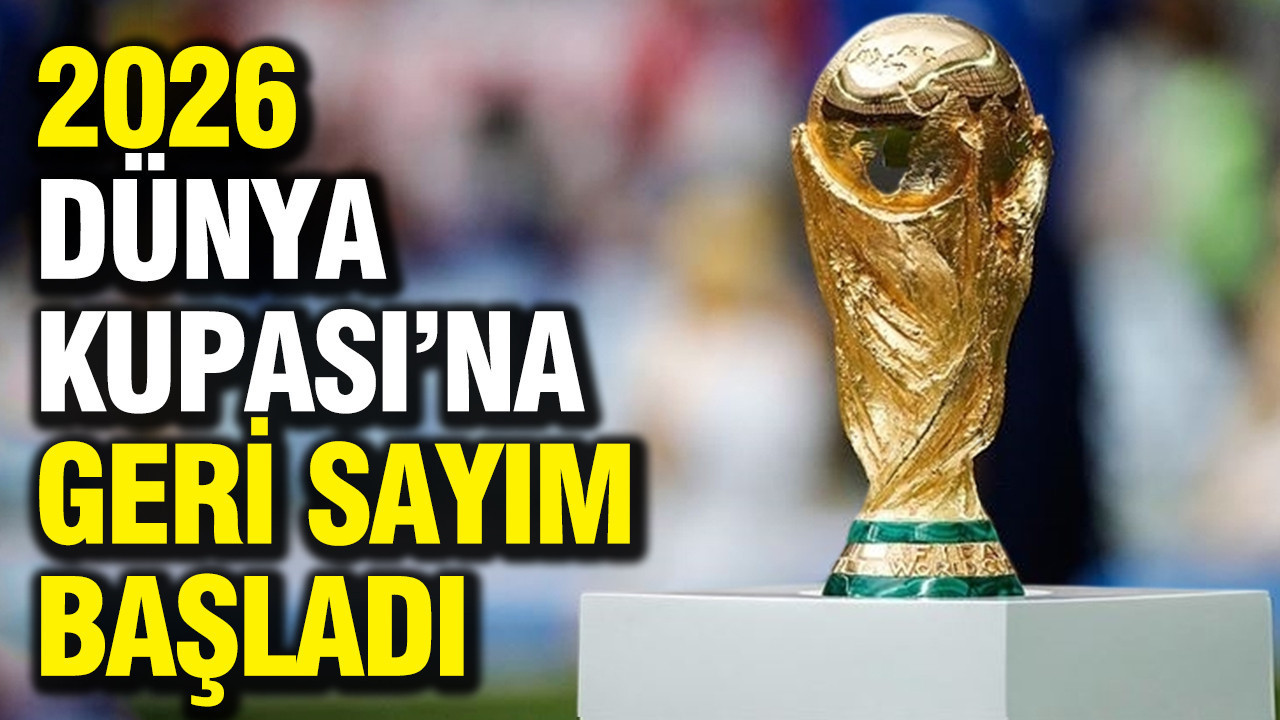 2026 Dünya Kupası'na geri sayım başladı: 48 takım, 104 maç