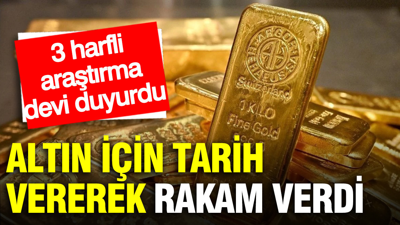 İngiliz araştırma şirketi duyurdu: Altın için tarih vererek rakam verdi