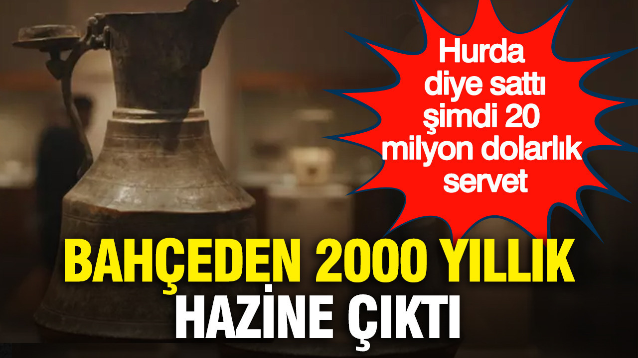Bahçeden 2000 yıllık hazine çıktı: Hurda diye sattı, şimdi 20 milyon dolarlık servet