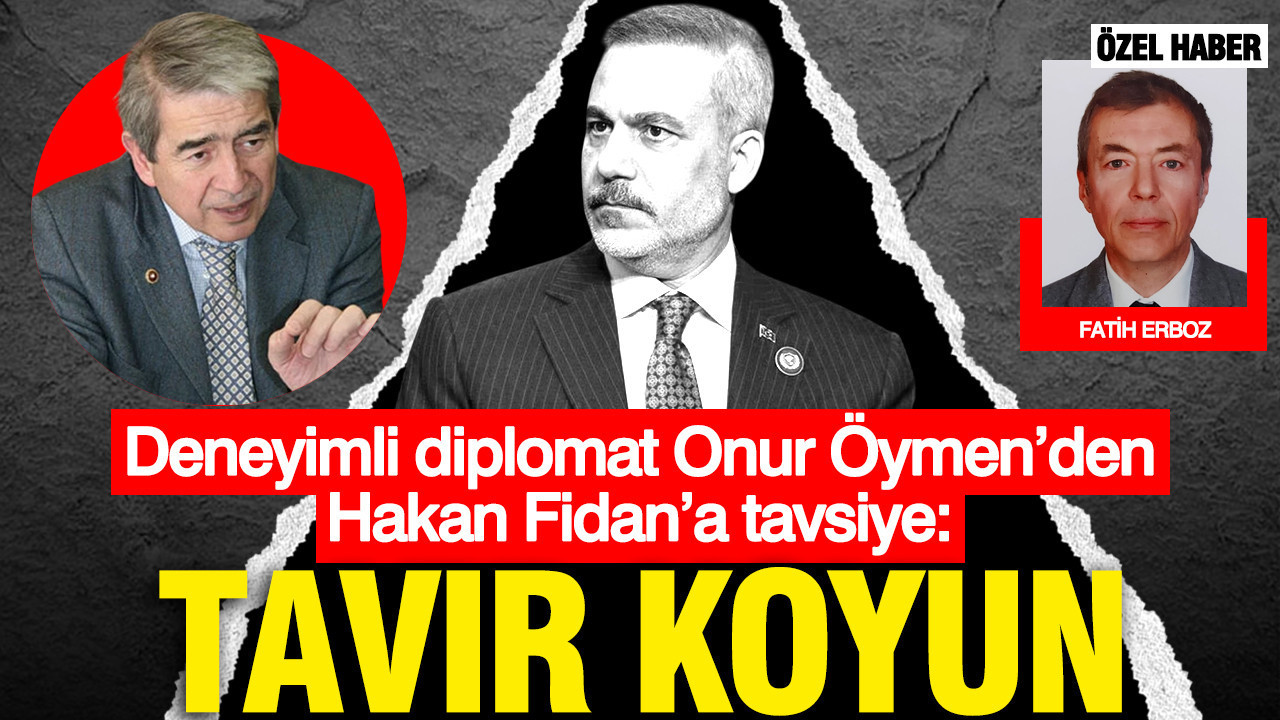 Deneyimli diplomat Onur Öymen’den Hakan Fidan’a tavsiye; “Tavır koyun”…