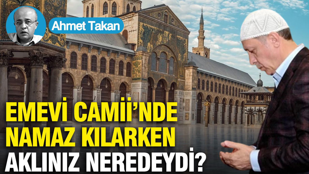 Emevi Camii’nde namaz kılarken aklınız neredeydi?