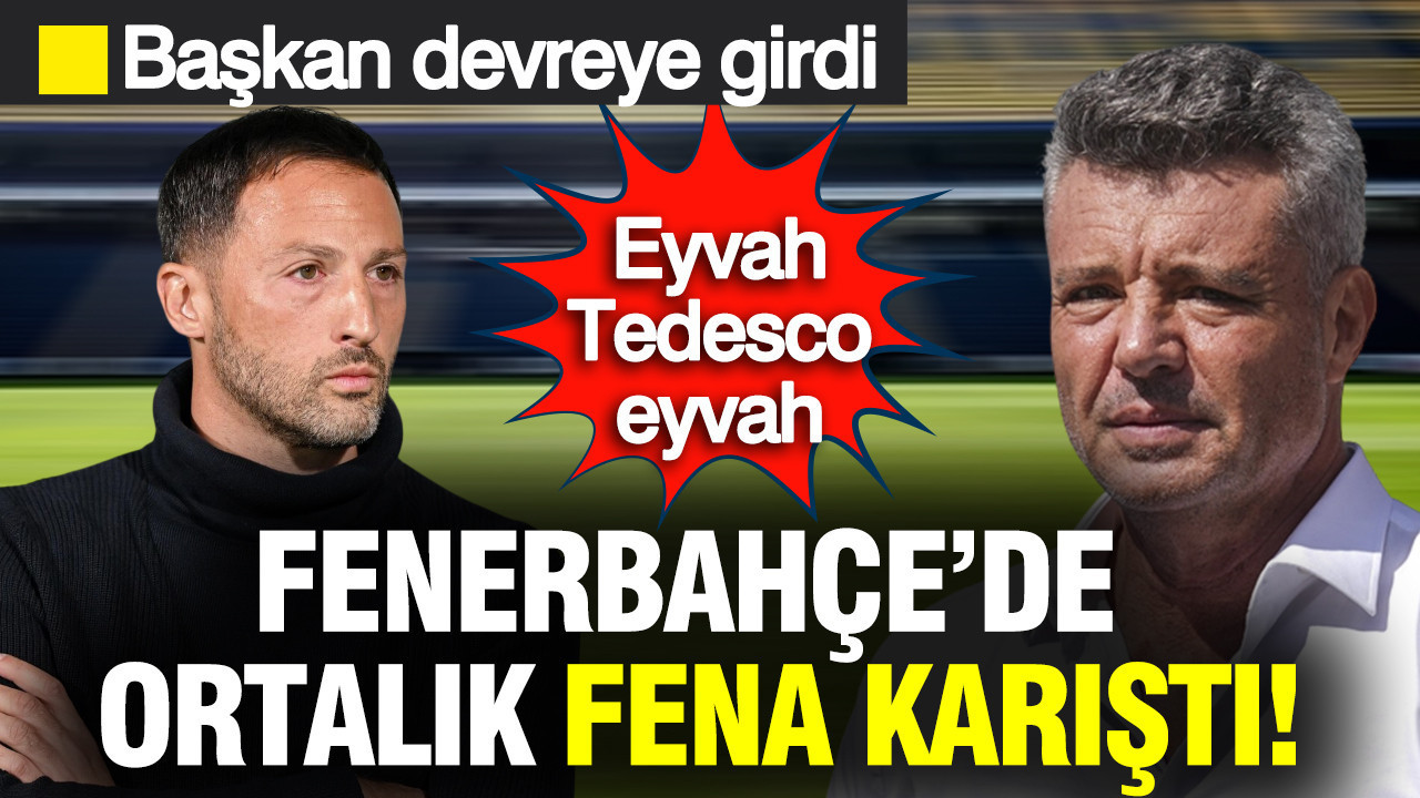 Fenerbahçe'de ortalık fena karıştı: Eyvah Tedesco eyvah...