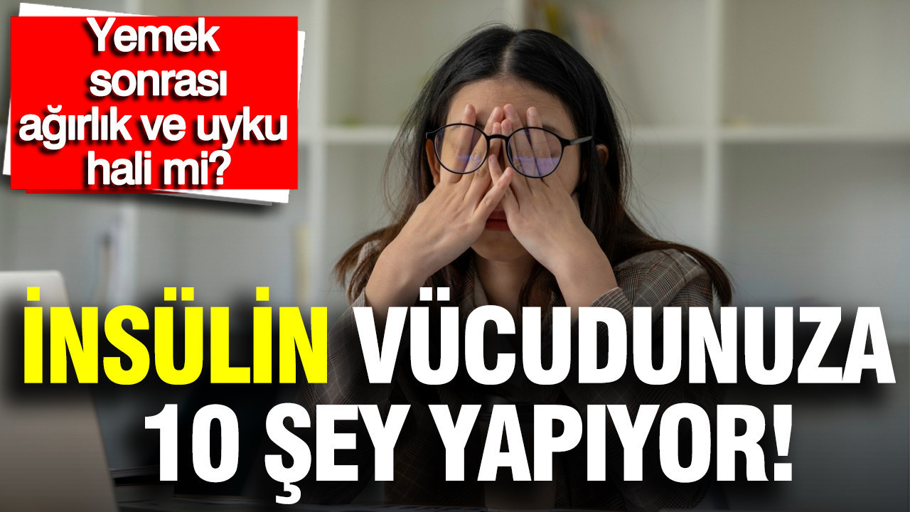 Her yemekten sonra uyukluyor musunuz? İnsülin direncinin 10 gizli belirtisi