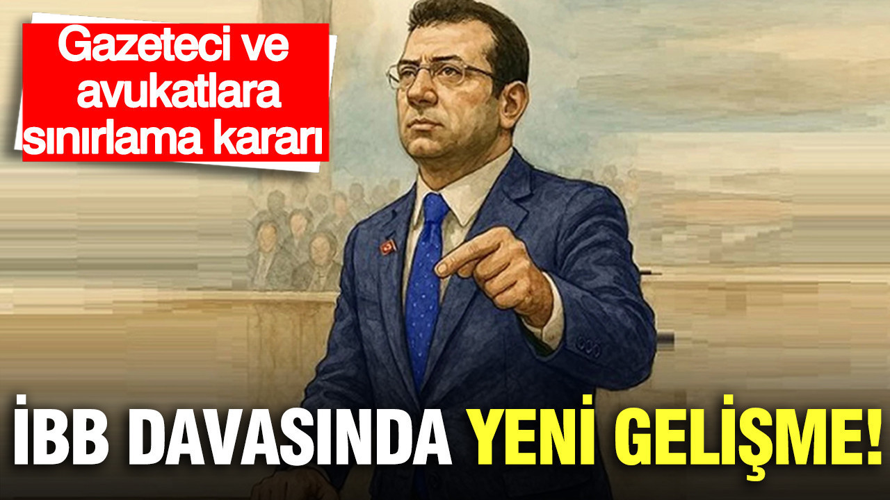 İBB davasında yeni gelişme: Gazeteci ve avukat sın…