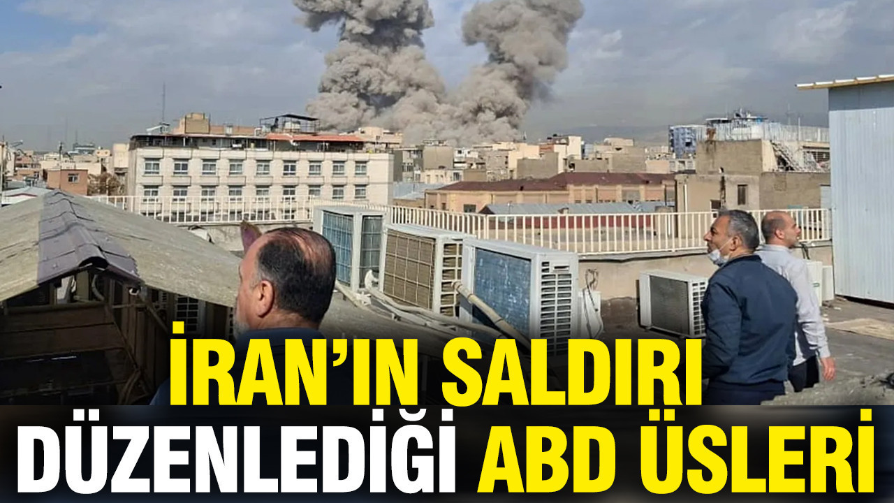 İran’ın saldırı düzenlediği ABD üsleri...