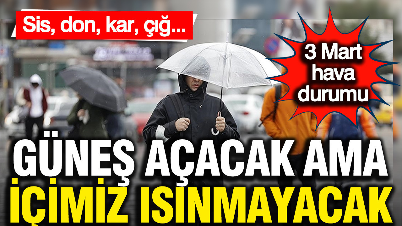 Meteoroloji açıkladı: İstanbul'da güneş açacak ama içimiz ısınmayacak (3 Mart Salı)