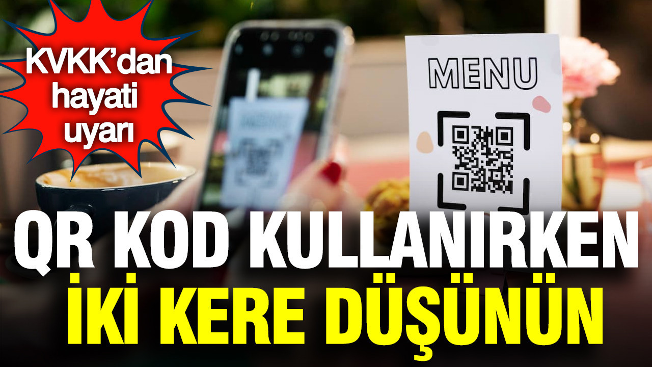 KVKK’dan hayati uyarı: QR kod kullanırken iki kere düşünün