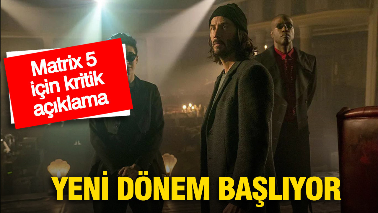 Matrix 5 için kritik açıklama: Yeni dönem başlıyor