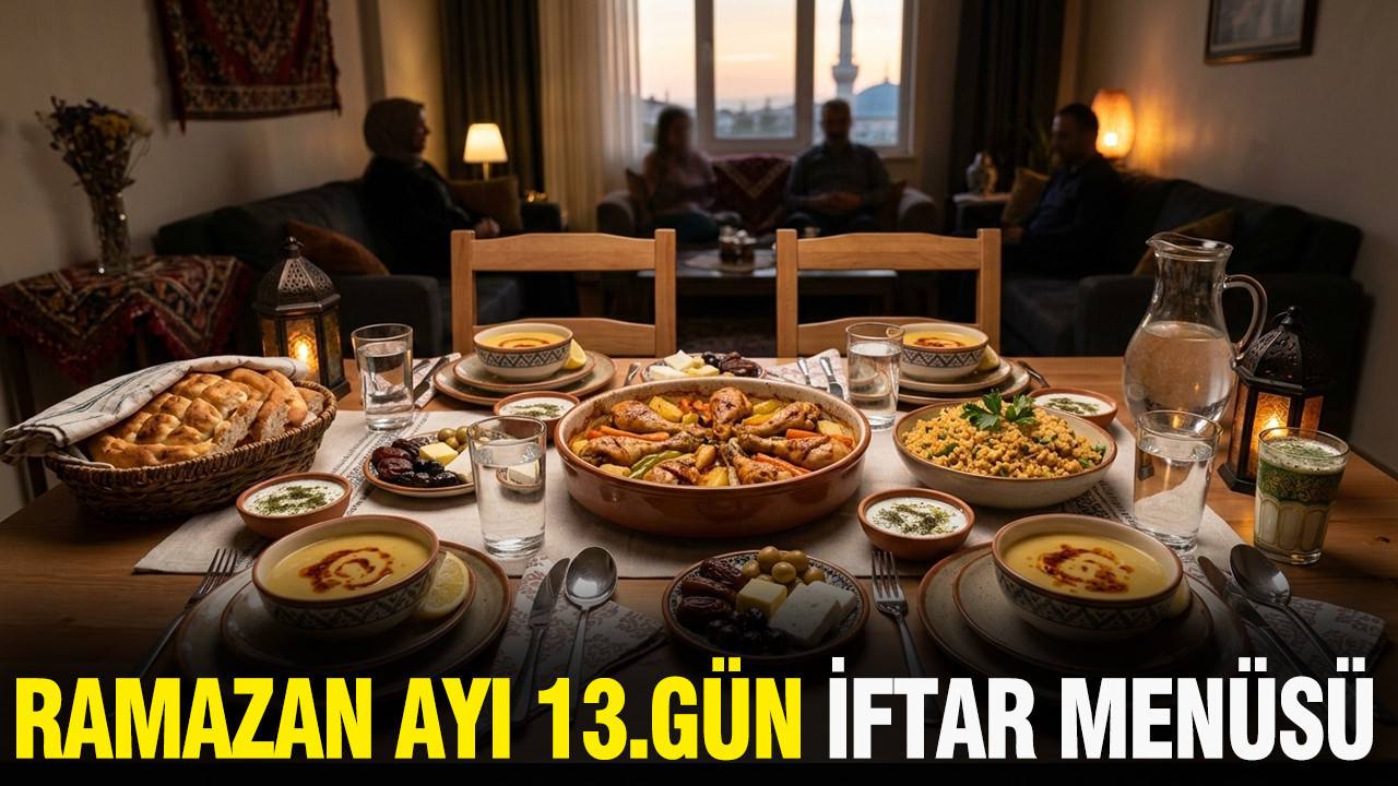 Ramazanın 13. günü pratik iftar menüsü: 1 saate hazır: Bugün iftara ne pişirsem