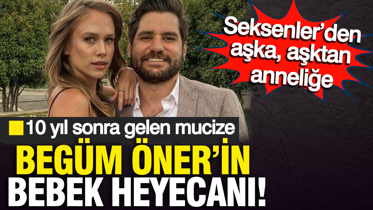 Seksenler’den aşka, aşktan anneliğe: Begüm Öner’in bebek heyecanı