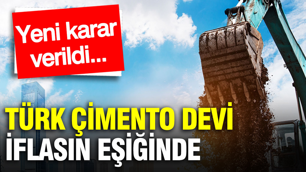 Türk çimento firması iflasın eşiğine geldi: 1 yıl mühlet kararı verildi