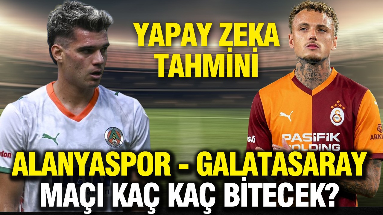 Yapay zeka Alanyaspor - Galatasaray maçının sonucunu tahmin etti