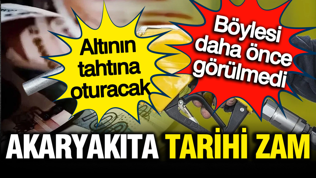 Akaryakıta taihi zam geliyor; Böylesi görülmedi: Altının tahtına oturacak