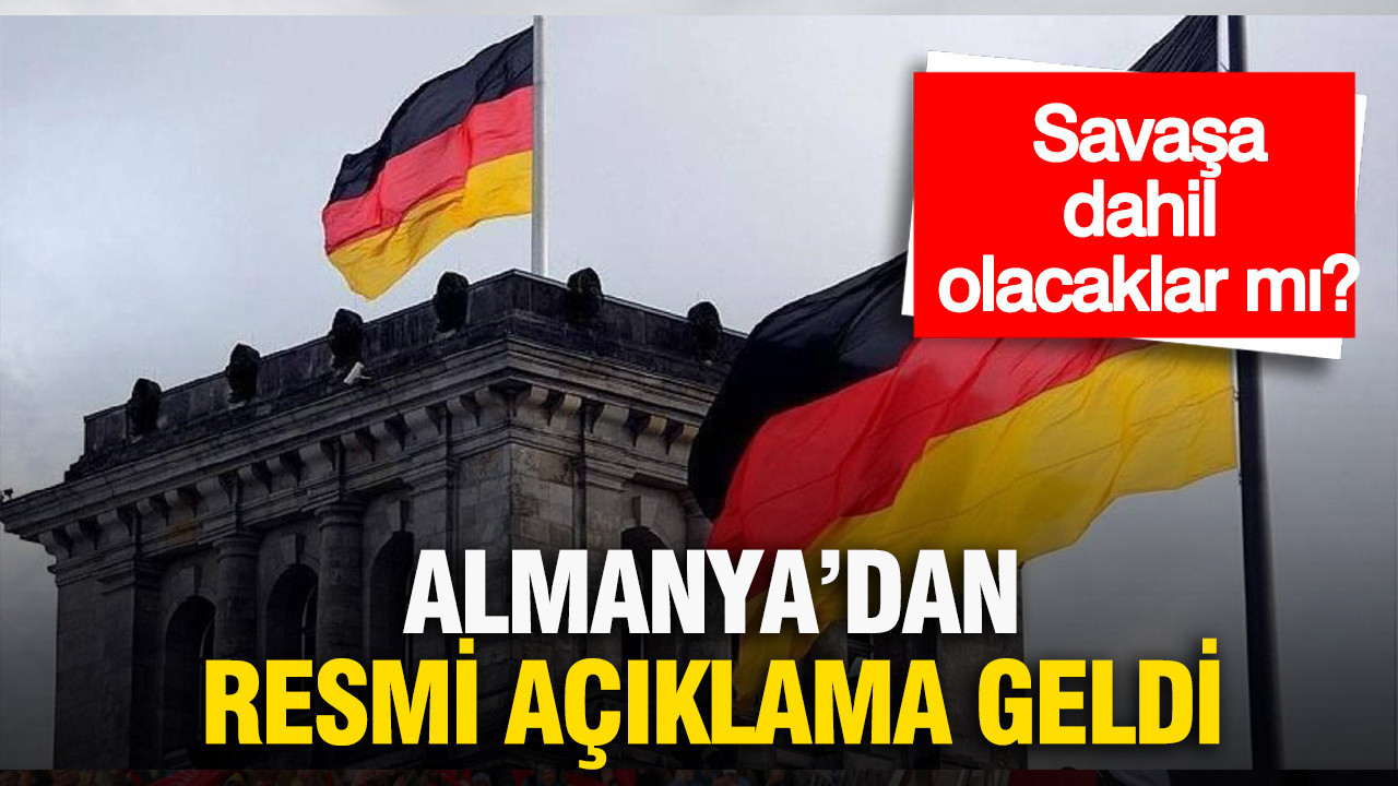 Almanya savaşa katılacak mı? Resmi açıklama geldi