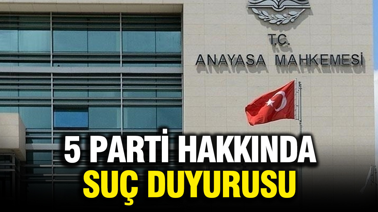 AYM’den 5 siyasi parti hakkında suç duyurusu