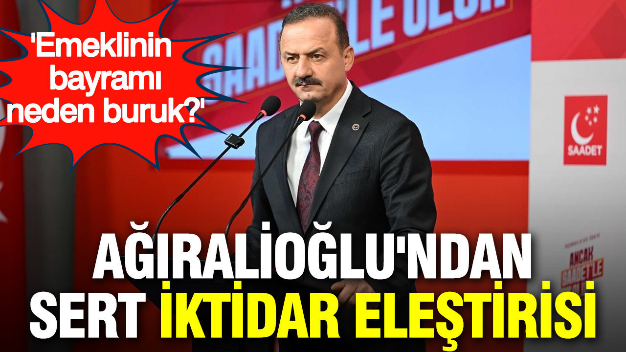 Emeklinin bayramı neden buruk? Ağıralioğlu'ndan sert iktidar eleştirisi
