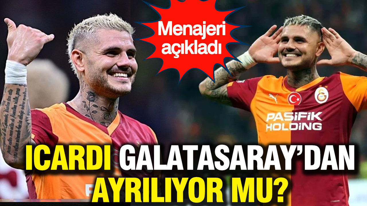 İcardi, Galatasaray’dan ayrılıyor mu? Menajeri iddiaları açıkladı