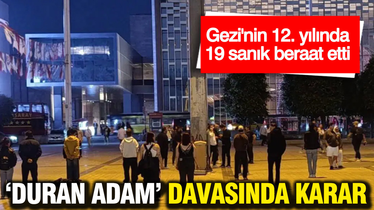 'Duran Adam' eylemi davasında karar çıktı: 19 sanık hakkında beraat