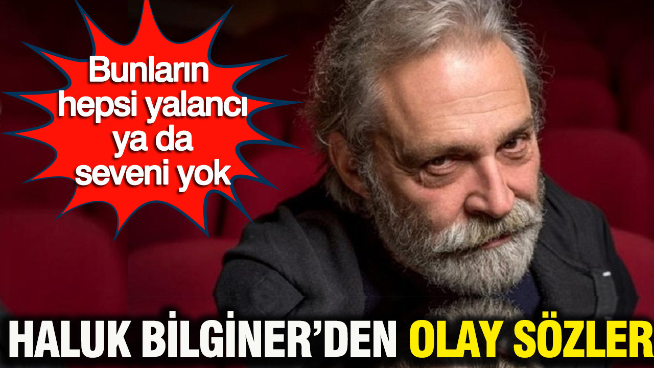 Haluk Bilginer’den olay sözler: "Rolden çıkamıyorum diyenlerin hepsi yalancı''