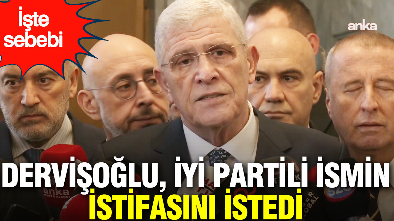 Müsavat Dervişoğlu, İYİ Partili Bahadırhan Dinçaslan'ın istifasını istedi