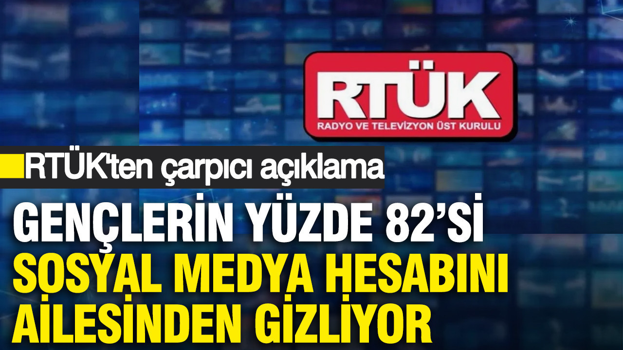 RTÜK’ten çarpıcı araştırma: Gençlerin yüzde 82’si sosyal medya hesabını ailesinden gizliyor