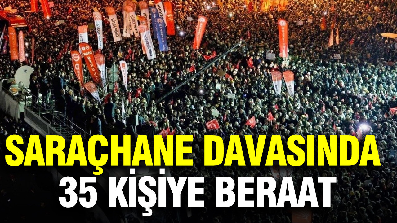 Saraçhane davasında 35 kişiye beraat