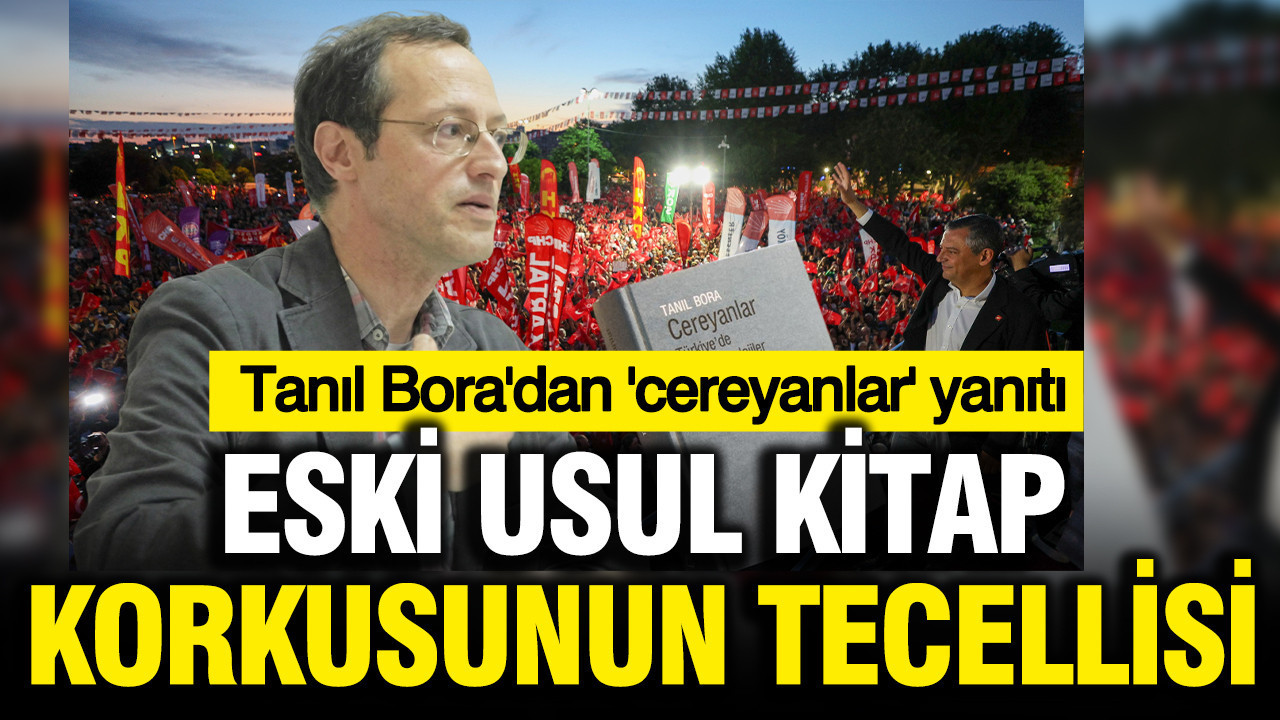 Tanıl Bora'dan dikkat çeken 'cereyanlar' yanıtı