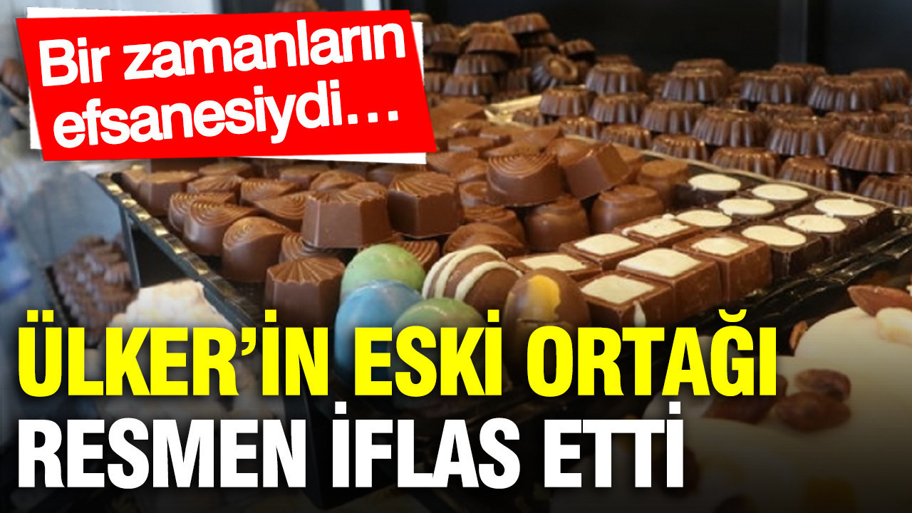 Ülker’in eski ortağı resmen iflas etti: Bir zamanların efsanesiydi…