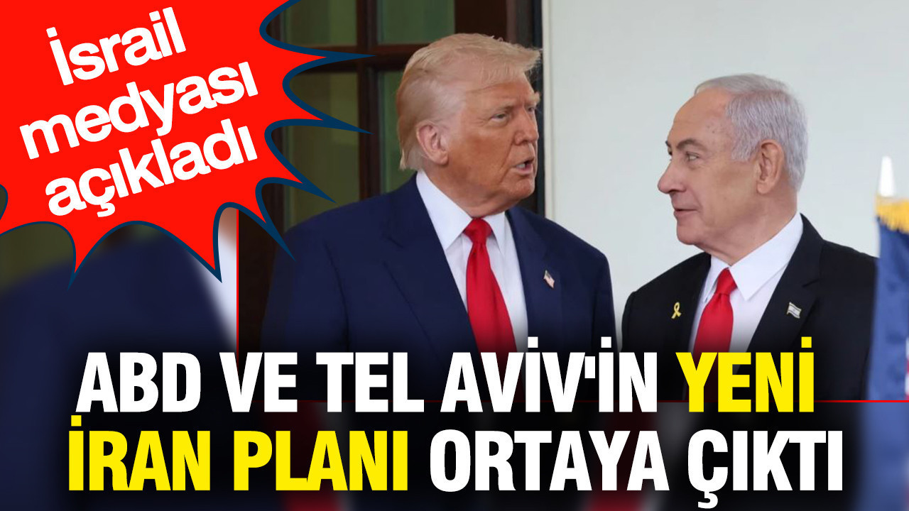 ABD ve Tel Aviv'in yeni İran planı ortaya çıktı: İsrail medyası açıkladı