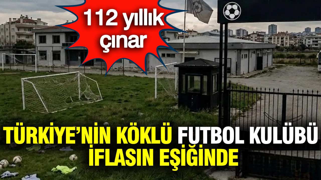 Türkiye’nin 112 yıllık köklü futbol kulübüydü: İflasın eşiğindeler